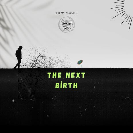 The next birth | Boomplay Music