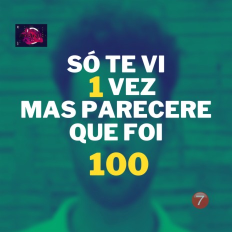 Só Te Vi 1 Vez Mas Parece Que Foi 100 | Boomplay Music