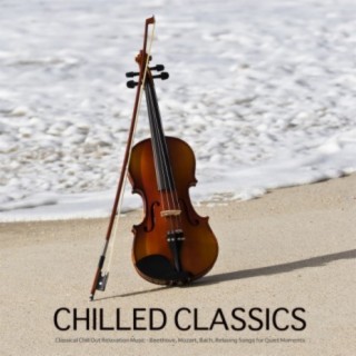 Download Classical Chillout Radio album songs: Chilled Classics - Best  Classical Chill Out Music for Relaxation, Background Music for Meditation,  Massage, Yoga, Tai Chi, Reiki, Spa Relaxation. Chill Out Mozart Music and