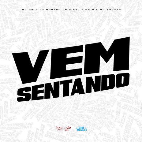 Vem Sentando ft. MC Gil Do Andaraí & DJ Moreno Original | Boomplay Music