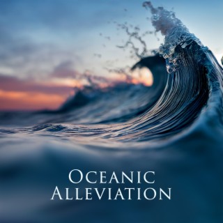 Oceanic Alleviation: Calming Ocean Waves for Stress Relief, Rest & Comfort
