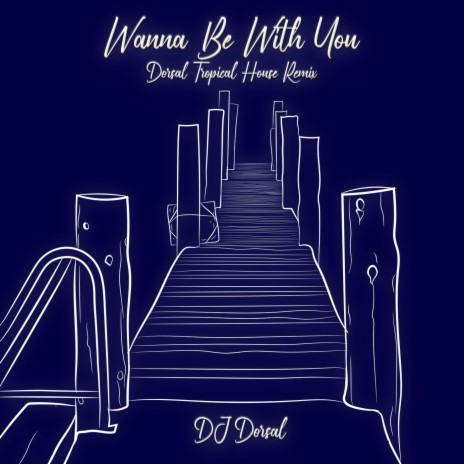 Wanna Be with You (Dorsal Tropical House Remix) | Boomplay Music