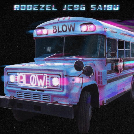 BLOW ft. Saibu & JCBG | Boomplay Music