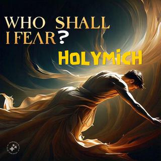 WHO SHALL I FEAR? lyrics | Boomplay Music