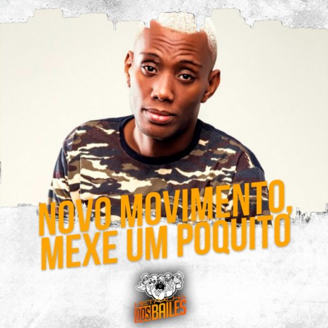 Novo Movimento, Mexe um Poquito ft. DJ MANO LOST | Boomplay Music