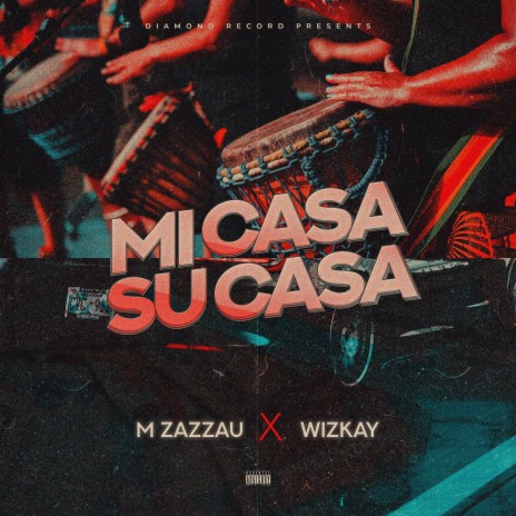 Mi Casa Su Casa ft. Wizkay | Boomplay Music