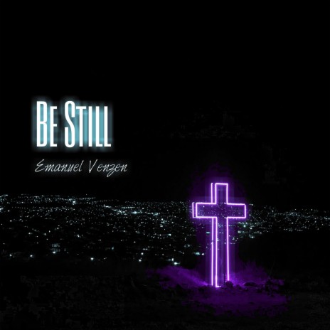 Be Still | Boomplay Music