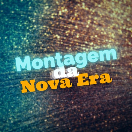 Montagem da Nova Era | Boomplay Music