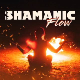 Shamanic Flow: Ethnic Music for Yoga Exercises and Out of Body Experiences