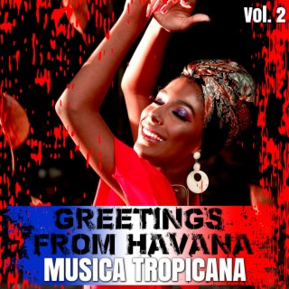 Greetings from Havana Vol. 2 - Musica Tropicana