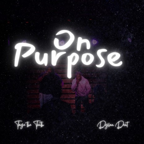 On Purpose ft. Dylan Dent | Boomplay Music