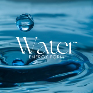 Water Energy Form: Oasis of Healing Water for Breathing, Visualization and Reflection
