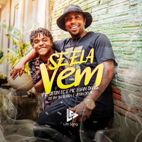 Se Ela Vem ft. MC Luan da Bs, DJ PH DA SERRA & Dj Vitin do Pc | Boomplay Music