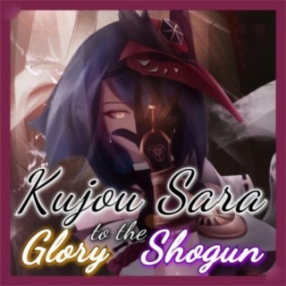 Kujou Sara | Glory to the Shogun