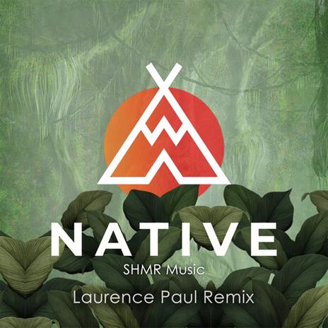 Native (Laurence Paul Remix) ft. Laurence Paul | Boomplay Music