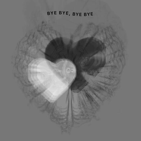 Bye Bye, Bye Bye | Boomplay Music