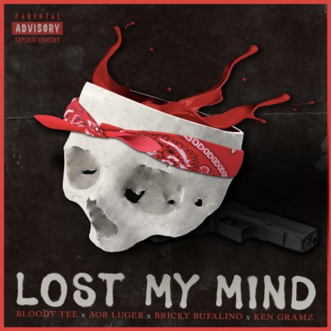 Lost My Mind ft. Bloody Tee, Bricky Bufalino & Ken Gramz | Boomplay Music
