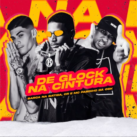 De Glock na Cintura ft. Mc Fabinho Da OSK & CR | Boomplay Music