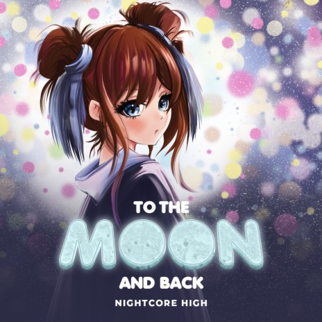 To The Moon And Back (Sped Up) | Boomplay Music