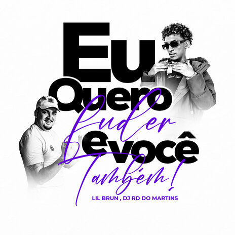 Eu Quero Fuder e Você Também ft. DJ RD DO MARTINS | Boomplay Music