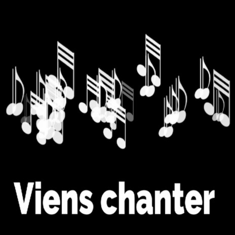 Viens chanter | Boomplay Music