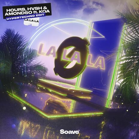 La La La (feat. Koa) (Hypertechno Edit) | Boomplay Music