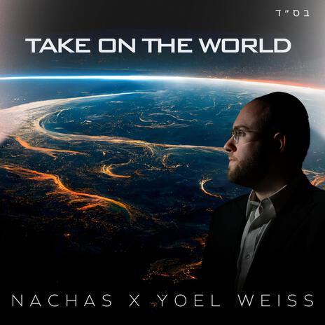 TAKE ON THE WORLD ft. Yoel Weiss | Boomplay Music