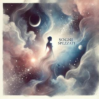 Sogni Spezzati lyrics | Boomplay Music