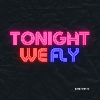 Tonight we Fly