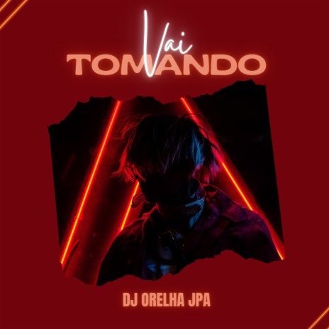 VAI TOMANDO ft. DJ RAMOM NA VOZ | Boomplay Music