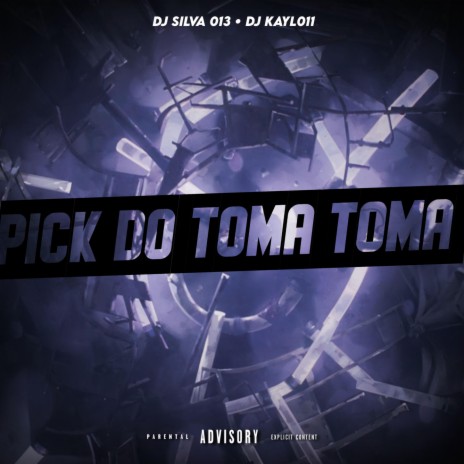 PICK DO TOMA TOMA ft. DJ Kayl011 & DJ Silva 013 | Boomplay Music