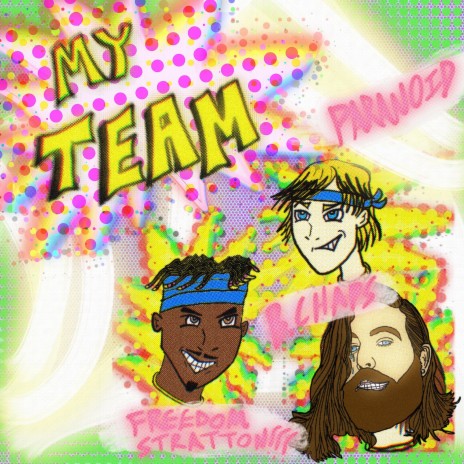 MY TEAM ft. Freedom Stratton, Nbhd Nick & Paranoid | Boomplay Music