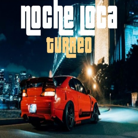 Noche Loca (Turreo Edit) | Boomplay Music