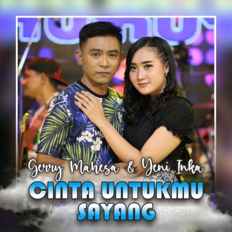 Cinta Untukmu Sayang ft. Yeni Inka | Boomplay Music