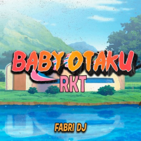 Baby Otaku Rkt | Boomplay Music