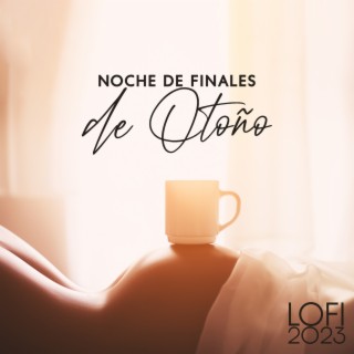 Noche de Finales de Otoño: Otoño Lofi 2023, Lista de Reproducción de Noche Lofi para Hacerte Sentir que No Estás Solo