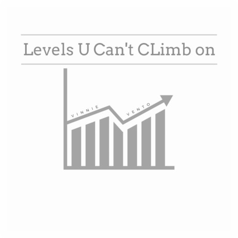 Levels U Can't Climb On | Boomplay Music