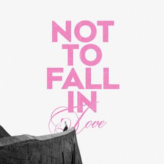 Not to fall in love lyrics | Boomplay Music