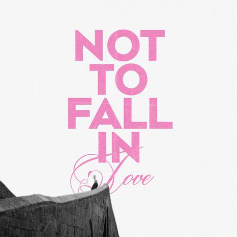 Not to fall in love | Boomplay Music