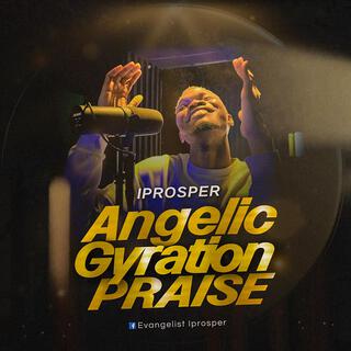 Angelic Gyration Praise