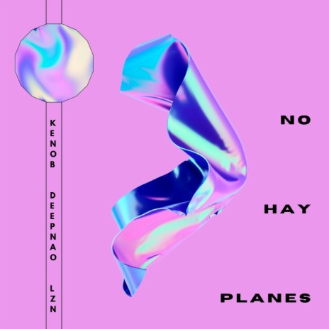 No Hay Planes ft. Deep Nao & LZN | Boomplay Music