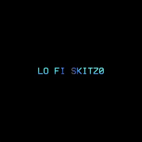 LO FI SKITZ0 | Boomplay Music