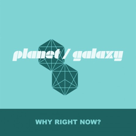 Why Right Now (Planet Galaxy Dub)