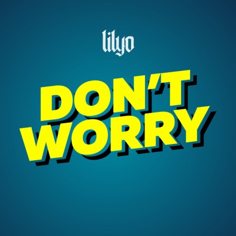 Don't Worry | Boomplay Music