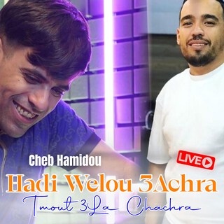 Hadi Welou 3Achra Tmout 3La Chachra (Live)