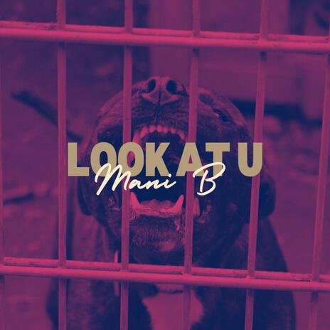 LOOK AT U | Boomplay Music