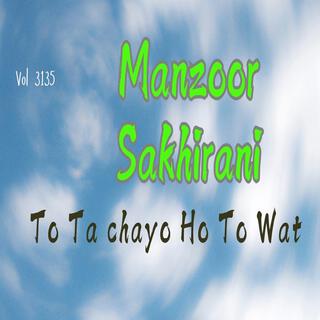 Manzoor Sakhirani, Vol. 2835 (To Ta Chayo Ho To Watt)