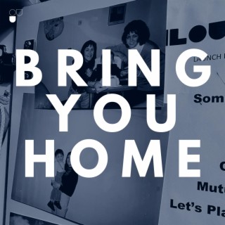 Bring You Home lyrics | Boomplay Music