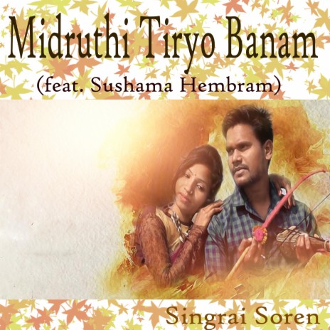 Midruthi Tiryo Banam ft. Sushama Hembram | Boomplay Music