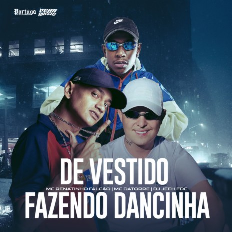 De Vestido Fazendo Dancinha ft. Mc Datorre & Dj Jeeh FDC | Boomplay Music